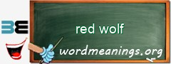 WordMeaning blackboard for red wolf